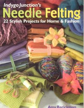 Paperback Indygo Junction's Needle Felting: 22 Stylish Projects for Home & Fashion Book