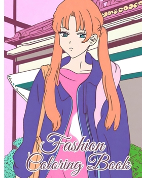 Fashion Coloring Book For Girls: Style Fashion Designs, Modern Fashion Coloring Book for Fabulous, Trendy Girls