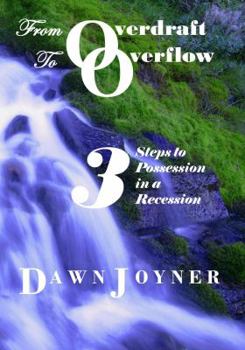 Paperback From Overdraft to Overflow: 3 Steps to Possession in a Recession Book