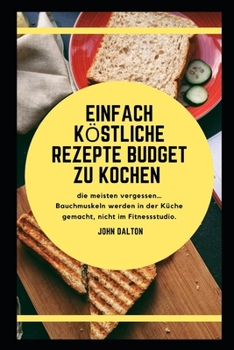 Paperback Einfach köstliche Rezepte Budget zu kochen [German] Book