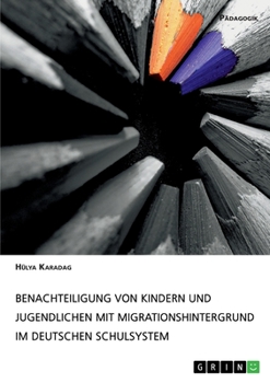 Paperback Benachteiligung von Kindern und Jugendlichen mit Migrationshintergrund im deutschen Schulsystem [German] Book
