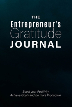 The Entrepreneur's Gratitude Journal Boost your Positivity: Black Daily Notebook Size 6x9 Inches 120 Pages
