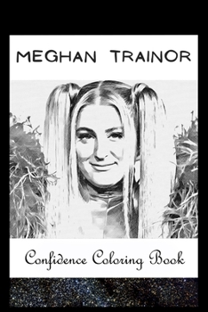 Paperback Confidence Coloring Book: Meghan Trainor Inspired Designs For Building Self Confidence And Unleashing Imagination Book