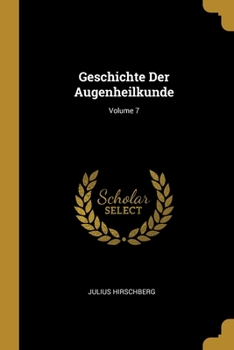 Paperback Geschichte Der Augenheilkunde; Volume 7 [German] Book