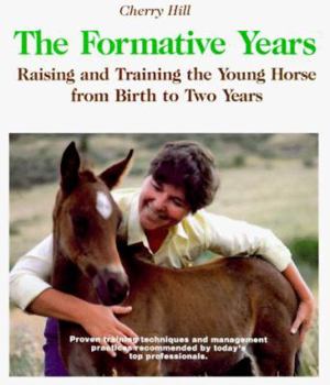 Hardcover Formative Years: Raising and Training the Young Horse from Birth to Two Years Book