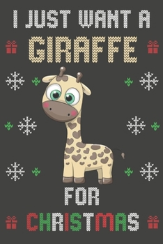 Paperback I Just Want A Giraffe For Christmas: Christmas Gifts Giraffe Blank Lined Notebooks, Journals, Planners and Diaries to Write In - For Giraffe Lovers Book