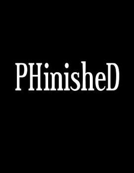 PHinisheD: Notebook College Ruled Line Paper 8.5"x11" Composition Note Book 70 Sheets (140 Pages) PhD Graduate Gift