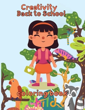 Paperback Creativity Back to school Coloring Book Child: 8.5''x11''/back to school Coloring Book