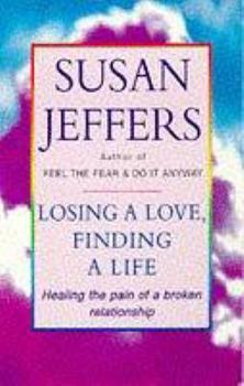 Paperback Losing a Love, Finding a Life: Healing the Pain of a Broken Relationship Book