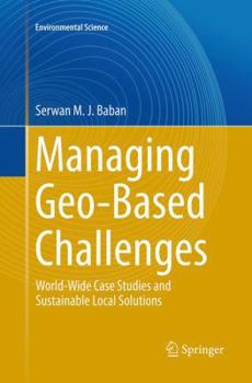 Paperback Managing Geo-Based Challenges: World-Wide Case Studies and Sustainable Local Solutions Book