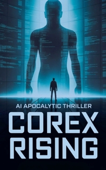 Paperback Corex Rising - AI Apocalyptic Thriller Book
