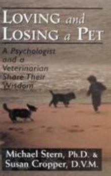 Hardcover Loving and Losing a Pet: A Psychologist and a Veterinarian Share Their Wisdom Book