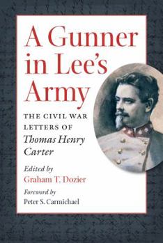 A Gunner in Lee's Army: The Civil War Letters of Thomas Henry Carter - Book  of the Civil War America