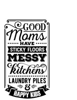 Paperback Good Mums Have Sticky Floors Messy Kitchens Laundry Piles and Happy Kids: Portable Notebook: 6" x 9" Notebook With A Graphic Cover Quote or Saying for Book