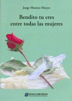 Paperback Bendito Tu Eres Entre Todas Las Mujeres (Spanish Edition) [Spanish] Book