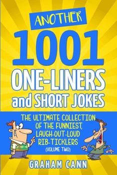 Paperback Another 1001 One-Liners and Short Jokes: The Ultimate Collection of the Funniest, Laugh-Out-Loud Rib-Ticklers Book