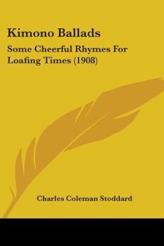Paperback Kimono Ballads: Some Cheerful Rhymes For Loafing Times (1908) Book