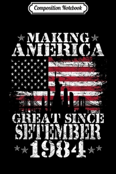 Paperback Composition Notebook: Making America Great Since September 1984 35th Birthday Gift Journal/Notebook Blank Lined Ruled 6x9 100 Pages Book