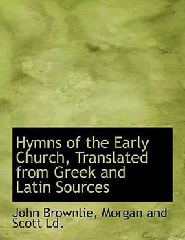 Hymns of the Early Church, Translated from Greek and Latin Sources