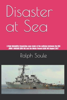 Disaster at Sea: A High Reliability Organizing case study of the collision between the USS JOHN S MCCAIN (DDG 56) and the Motor Vessel ALNIC MC August 2017