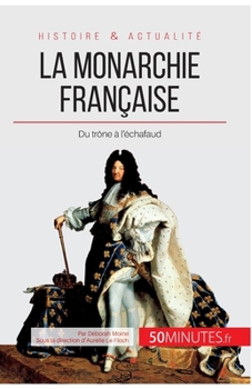 Paperback La monarchie française: Du trône à l'échafaud [French] Book