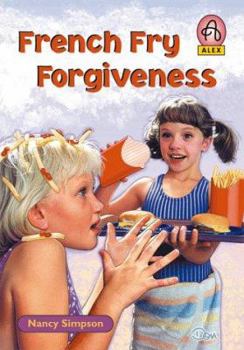 French Fry Forgiveness (Alex Series) - Book #2 of the Alex