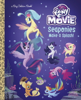 Hardcover Seaponies Make a Splash! (My Little Pony: The Movie) Book