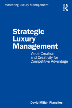 Paperback Strategic Luxury Management: Value Creation and Creativity for Competitive Advantage Book