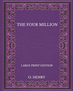 Paperback The Four Million - Large Print Edition Book