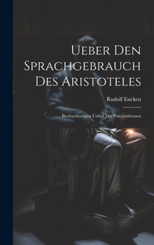 Hardcover Ueber Den Sprachgebrauch Des Aristoteles: Beobachtungen Ueber Die Praepositionen [German] Book