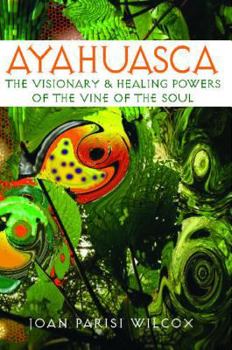 Paperback Ayahuasca: The Visionary and Healing Powers of the Vine of the Soul Book
