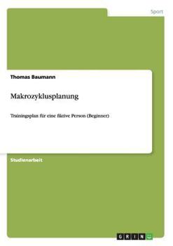 Paperback Makrozyklusplanung: Trainingsplan für eine fiktive Person (Beginner) [German] Book