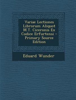 Paperback Variae Lectiones Librorum Aliquot M.T. Ciceronis Ex Codice Erfurtensi [Latin] Book