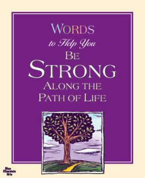Hardcover Words to Help You Be Strong Along the Path of Life Book