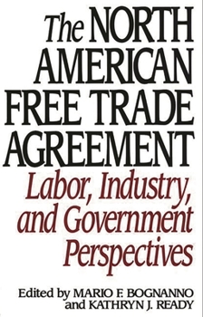 Paperback The North American Free Trade Agreement: Labor, Industry, and Government Perspectives Book