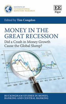 Hardcover Money in the Great Recession: Did a Crash in Money Growth Cause the Global Slump? Book