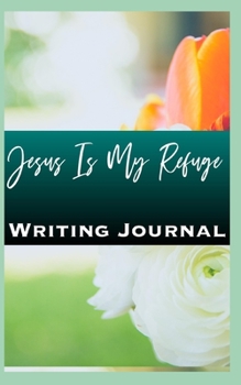 Paperback Jesus Is My Refuge Writing Journal Book