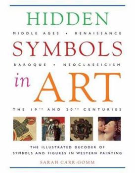 Hardcover Hidden Symbols in Art: The Illustrated Decoder of Symbols and Figures in Western Painting Book