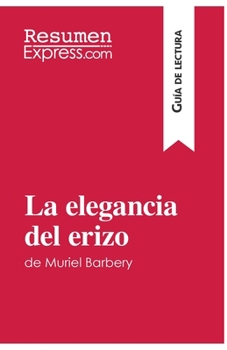 Paperback La elegancia del erizo de Muriel Barbery (Guía de lectura): Resumen y análsis completo [Spanish] Book