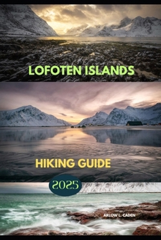 LOFOTEN ISLANDS HIKING GUIDE 2025 (Coastal Escapes Series)