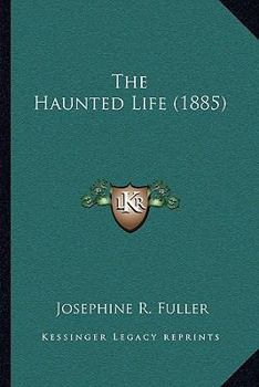 Paperback The Haunted Life (1885) Book