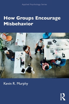 Paperback How Groups Encourage Misbehavior Book