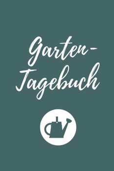 Garten Tagebuch: A5 Notizbuch BLANKO f�r Hobby G�rtner Geschenkidee f�r Freunde, Papa, Mama, Oma, Opa Gartenplaner Garten Gartenliebhaber Schrebergarten