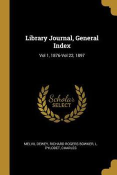 Paperback Library Journal, General Index: Vol 1, 1876-Vol 22, 1897 Book