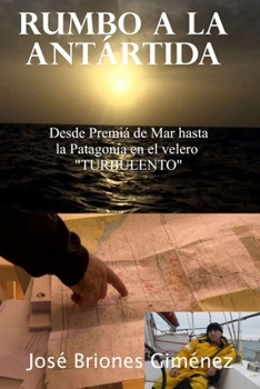 Rumbo a la Ant�rtida: Desde Premi� de Mar hasta la Patagonia en el velero TURBULENTO