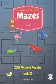 Paperback Master of Puzzles - Mazes Book 200 Medium Puzzles Vol.10 Book