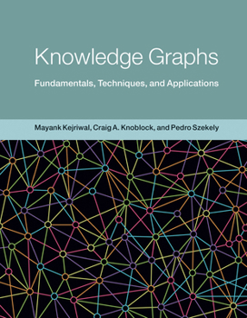 Knowledge Graphs: Fundamentals, Techniques, and Applications - Book  of the Adaptive Computation and Machine Learning