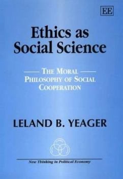 Hardcover Ethics as Social Science: The Moral Philosophy of Social Cooperation Book