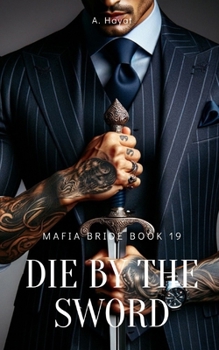 Paperback Die by the Sword: A Dark Organized Crime Romantic Thriller Book