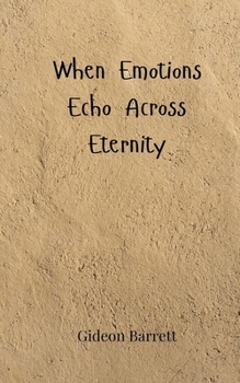 Paperback When Emotions Echo Across Eternity Book